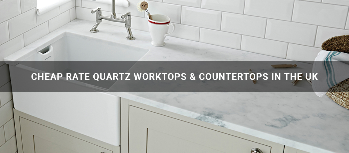 Cheap rate Quartz Worktops & Countertops in the UK