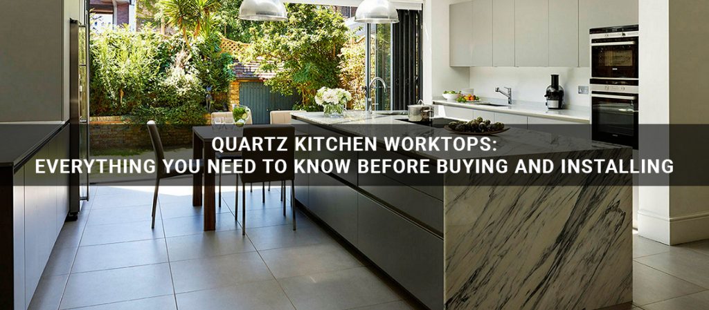 Quartz Kitchen worktops: everything you need to know before buying and installing
