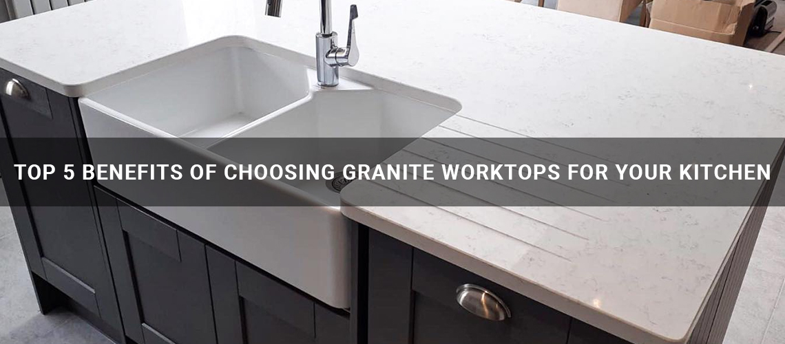 Top-5-benefits-of-choosing-Granite-Worktops-for-your-kitchen