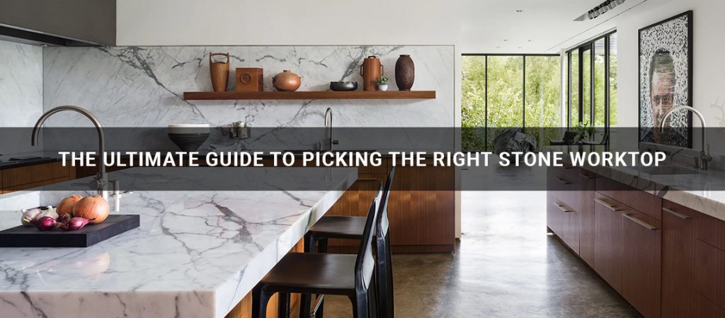 The Ultimate Guide to Picking the Right Stone Worktop