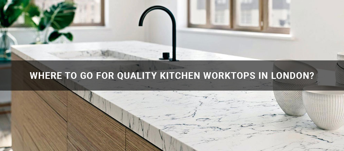 Where To Go for Quality Kitchen Worktops In London?